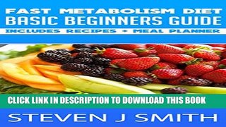 [PDF] Fast Metabolism Diet for Beginners, Recipes and Meal Planner: Reduce Weight, Lose Fat,