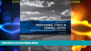 READ book  Professional Ethics in Criminal Justice: Being Ethical When No One is Looking (3rd