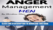 New Book Anger Management Men: Anger Management Tips and Solutions for Men (Manage Anger, Managing