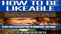 New Book How to be Likeable: The Ultimate Guide to Connecting, Relating, and Creating Authentic