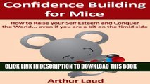 New Book Confidence Building for Mice: How to Raise your Self Esteem and Conquer the World ...even