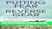 New Book Putting Fear in Reverse Gear: Understanding and Stopping Fears, Anxieties and