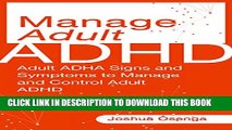 Collection Book Manage Adult ADHD : Adult ADHD Signs and Symptoms to Manage and Control Adult