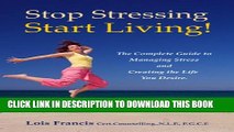New Book Stop Stressing Start Living! The Complete Guide to Managing Stress and Creating the Life