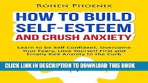 New Book How to Build Self-Esteem and Crush Anxiety: Learn to be Self Confident, Overcome Your