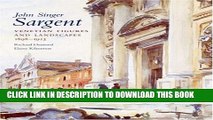 [PDF] John Singer Sargent: Venetian Figures and Landscapes 1898-1913: Complete Paintings: Volume