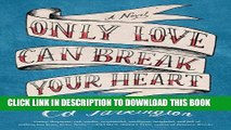 New Book Only Love Can Break Your Heart: A Novel