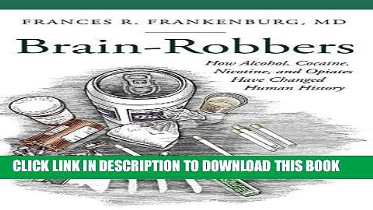 [PDF] Brain-Robbers: How Alcohol, Cocaine, Nicotine, and Opiates Have Changed Human History