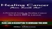 [PDF] Healing Cancer from Inside Out: A Practical Guide to Healing Cancer With the Rave Diet and