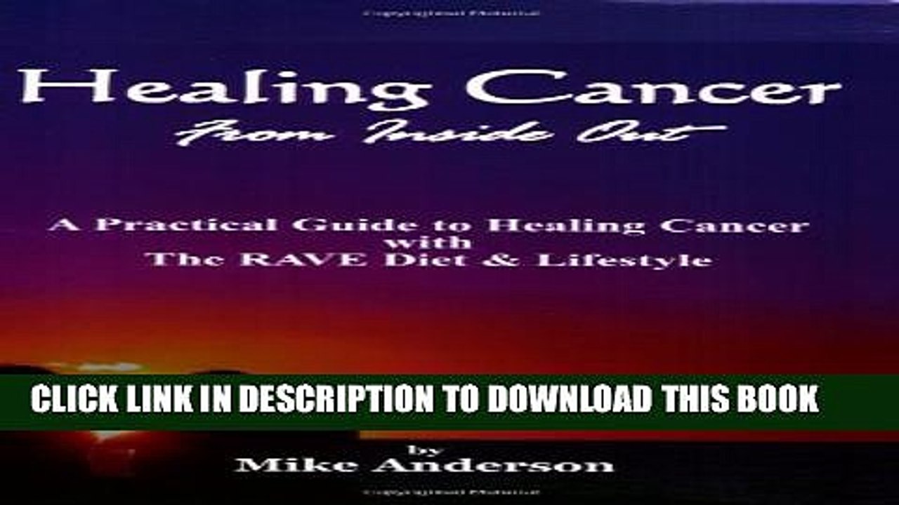 [PDF] Healing Cancer from Inside Out: A Practical Guide to Healing Cancer With the Rave Diet and