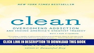 [PDF] Clean: Overcoming Addiction and Ending America s Greatest Tragedy Full Online