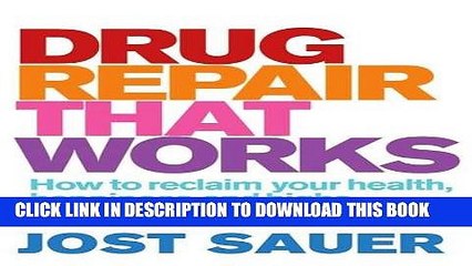 [PDF] Drug Repair That Works: How to Reclaim Your Health, Happiness and Highs Full Colection