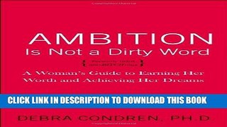 [PDF] Ambition Is Not a Dirty Word: A Woman s Guide to Earning Her Worth and Achieving Her Dreams