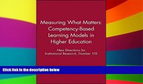 Big Deals  Measuring What Matters: Competency-Based Learning Models in Higher Education: New