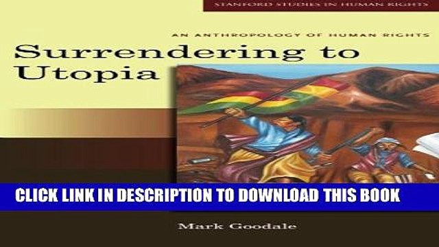 [PDF] Surrendering to Utopia: An Anthropology of Human Rights (Stanford Studies in Human Rights)