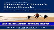 [PDF] The Tennessee Divorce Client s Handbook: What Every Divorcing Spouse Needs to Know Full Online
