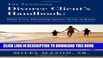[PDF] The Tennessee Divorce Client s Handbook: What Every Divorcing Spouse Needs to Know Full Online