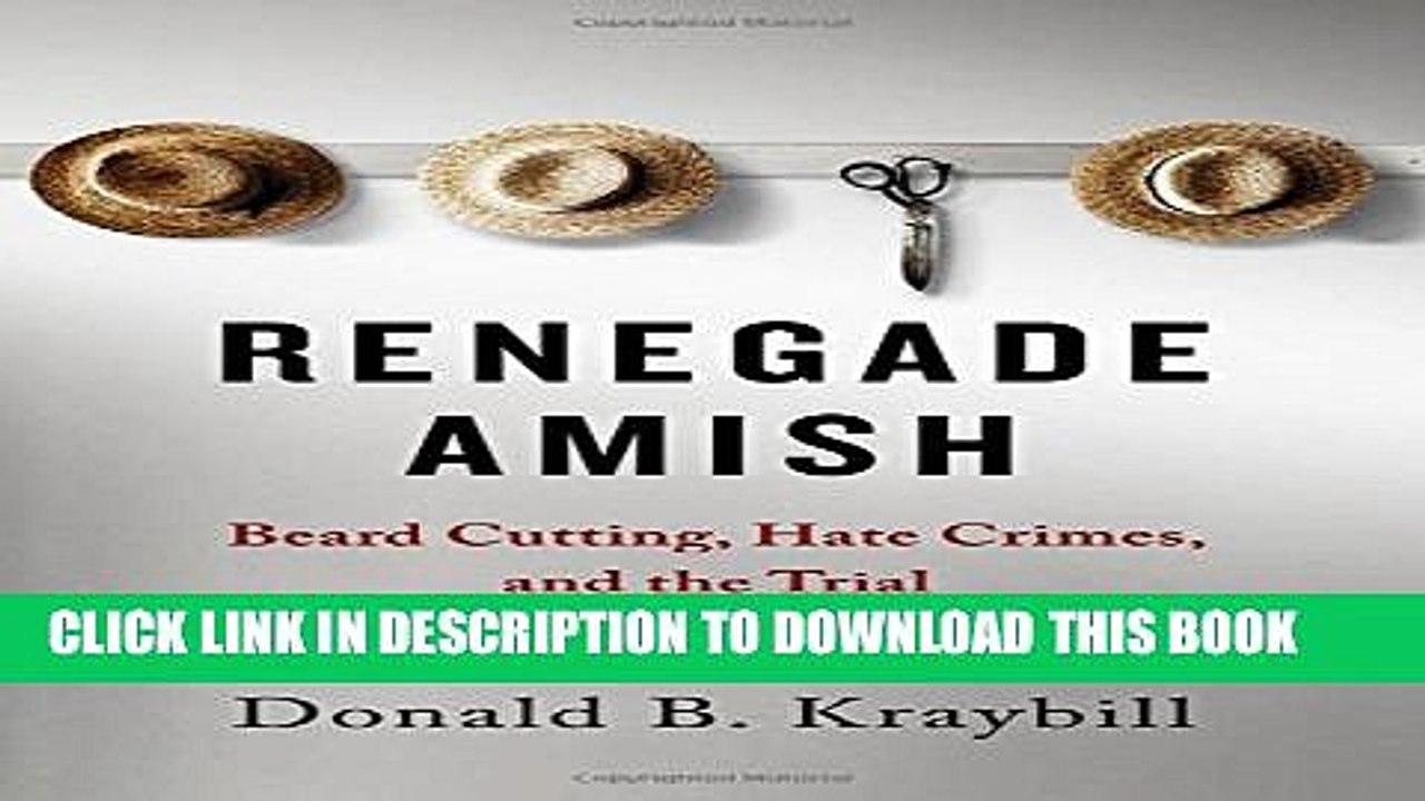 [PDF] Renegade Amish: Beard Cutting, Hate Crimes, and the Trial of the Bergholz Barbers [Full Ebook]
