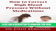 [PDF] How to Correct High Blood Pressure Without Medications Full Online