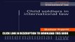 [PDF] Child Soldiers in International Law (Melland Schill Studies in International Law MUP) Full
