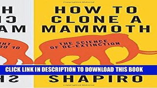 New Book How to Clone a Mammoth: The Science of De-Extinction
