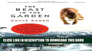 [PDF] The Beast in the Garden: The True Story of a Predator s Deadly Return to Suburban America