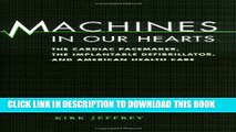 [PDF] Machines in Our Hearts: The Cardiac Pacemaker, the Implantable Defibrillator, and American