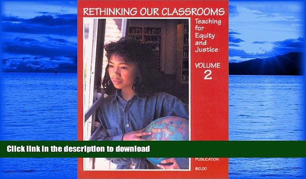 GET PDF Rethinking Our Classrooms: Teaching For Equity and Justice - Volume 2 FULL ONLINE
