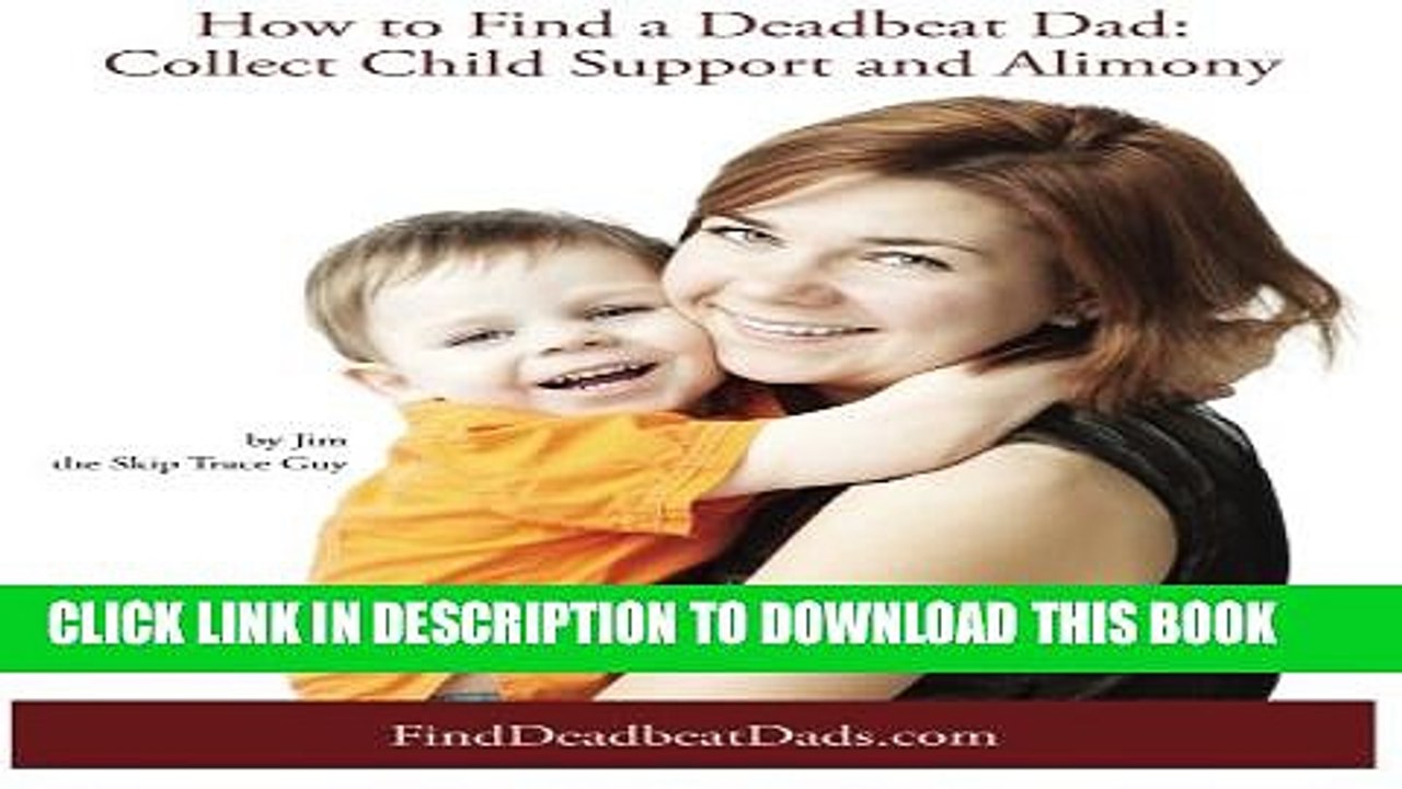 [PDF] How to Find a Deadbeat Dad:  Collect Child Support and Alimony Full Online