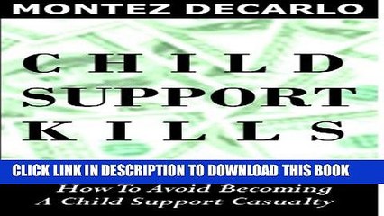 [PDF] Child Support Kills: How To Avoid Becoming A Child Support Casualty [Full Ebook]
