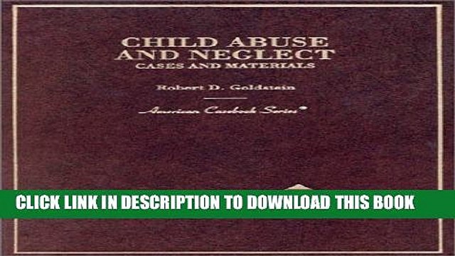 [PDF] Goldstein s Child Abuse and Neglect: Cases and Materials (American Casebook Series) Full