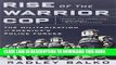 [PDF] Rise of the Warrior Cop: The Militarization of America s Police Forces [Full Ebook]