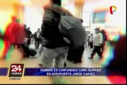 Hombre es confundido como burrier en aeropuerto Jorge Chávez