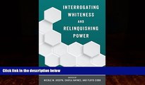 Big Deals  Interrogating Whiteness and Relinquishing Power: White Faculty s Commitment to Racial