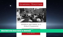 READ THE NEW BOOK Learning Together: Children and Adults in a School Community (Psychology) FREE