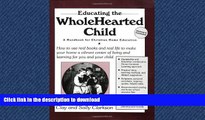 FAVORIT BOOK Educating the Wholehearted Child Revised   Expanded READ EBOOK