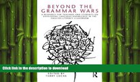 READ BOOK  Beyond the Grammar Wars: A Resource for Teachers and Students on Developing Language