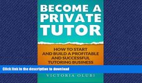 FAVORIT BOOK Become A Private Tutor: How To Start And Build A Profitable And Successful Tutoring