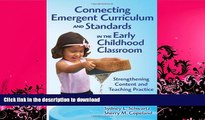 READ BOOK  Connecting Emergent Curriculum and Standards in the Early Childhood Classroom: