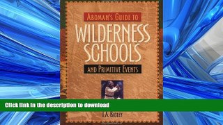 READ THE NEW BOOK Aboman s Guide to Wilderness Schools and Primitive Events READ EBOOK