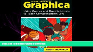 EBOOK ONLINE Adventures in Graphica: Using Comics and Graphic Novels to Teach Comprehension, 2-6