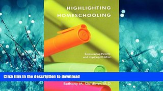 READ THE NEW BOOK Highlighting Homeschooling: Empowering Parents and Inspiring Children READ NOW