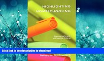 READ THE NEW BOOK Highlighting Homeschooling: Empowering Parents and Inspiring Children READ NOW