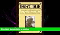READ THE NEW BOOK Dewey s Dream: Universities and Democracies in an Age of Education Reform, Civil