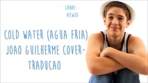Cold Water (TRADUÇÃO) -João Guilherme Cover - Justin Bieber