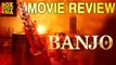 Banjo Movie Review | Nargis Fakhri, Riteish Deshmukh | Box Office Asia