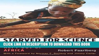 [PDF] Starved for Science: How Biotechnology Is Being Kept Out of Africa Full Online