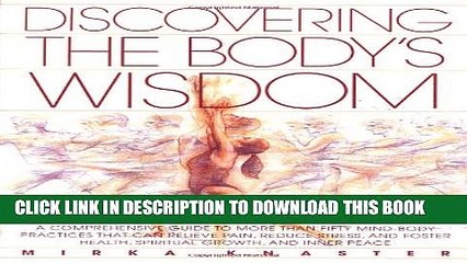 New Book Discovering the Body s Wisdom: A Comprehensive Guide to More than Fifty Mind-Body