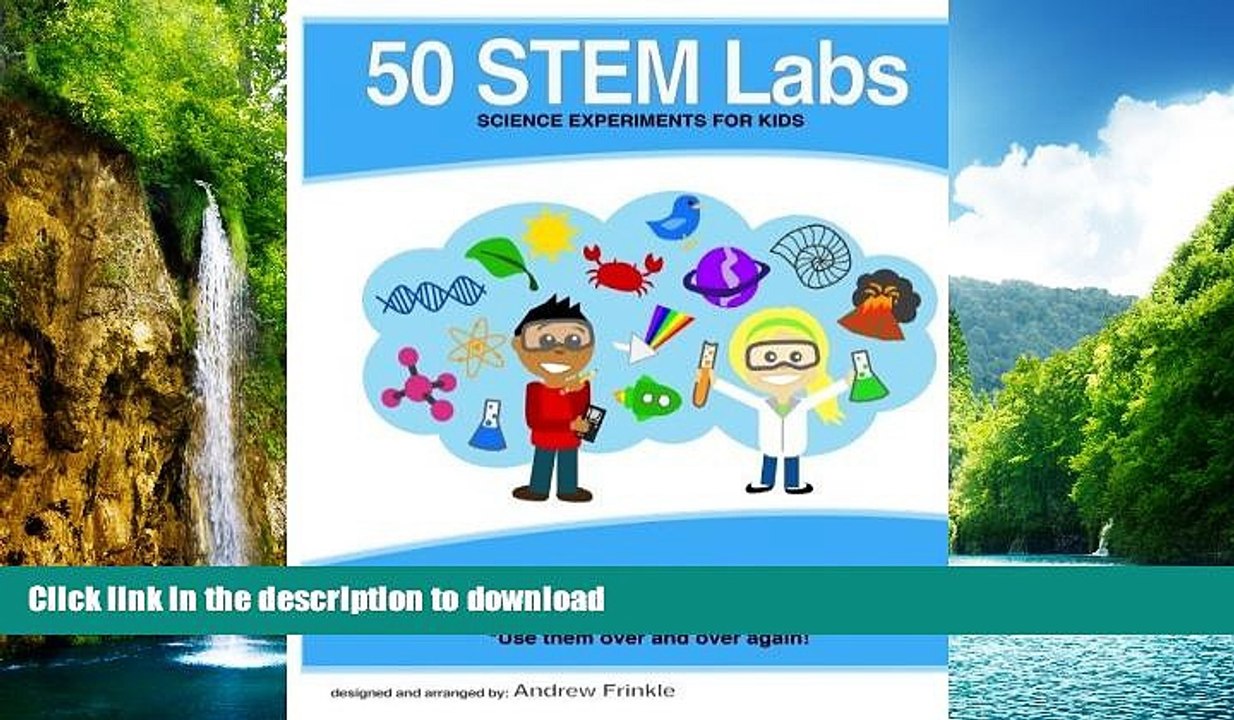 READ BOOK  50 Stem Labs - Science Experiments for Kids (Volume 1) FULL ONLINE