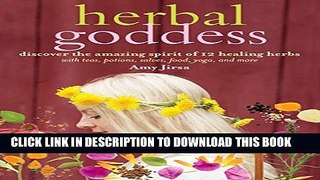 New Book Herbal Goddess: Discover the Amazing Spirit of 12 Healing Herbs with Teas, Potions,